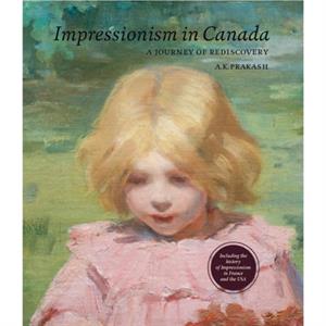 Impressionism in Canada by A. K. Prakash