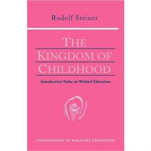 The Kingdom of Childhood by Rudolf Steiner