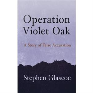 Operation Violet Oak by Stephen Glascoe