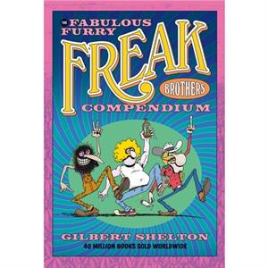 The Fabulous Furry Freak Brothers Compendium by Gilbert Shelton