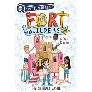 The Birthday Castle  Fort Builders Inc. 1 by Dee Romito & Illustrated by Marta Kissi