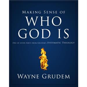 Making Sense of Who God Is by Grudem Wayne A. Grudem