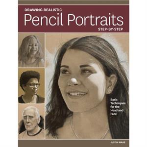 Drawing Realistic Pencil Portraits Step by Step by Justin Maas