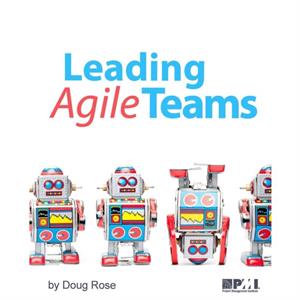 Leading Agile Teams by Doug Rose