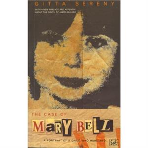 The Case Of Mary Bell by Gitta Sereny