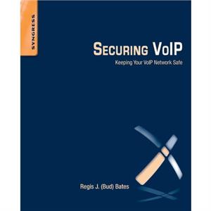 Securing VoIP by Bud Bates & Regis J. Jr TC International Consulting & Inc. & Phoenix & AZ