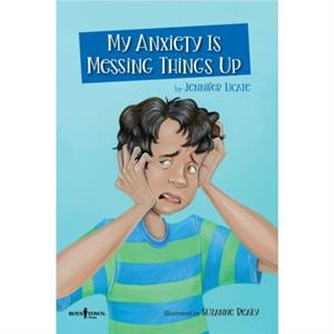 My Anxiety is Messing Things Up by Jennifer Jennifer Licate Licate