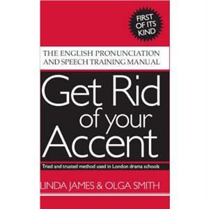 Get Rid of Your Accent by Olga Smith