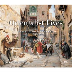 Orientalist Lives by James Parry