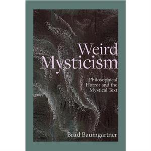 Weird Mysticism by Brad Baumgartner