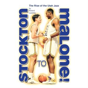 Stockton to Malone by Roland Lazenby