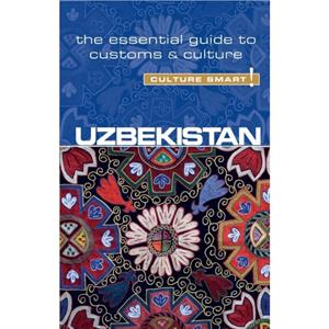 Uzbekistan  Culture Smart by Alex Ulko