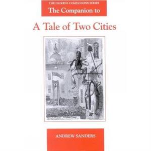 The Companion to A Tale of Two Cities by Andrew Sanders