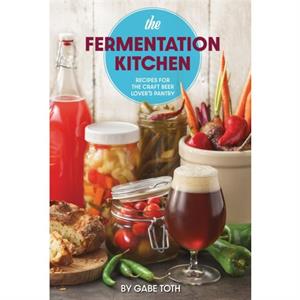 The Fermentation Kitchen by Gabe Toth