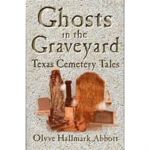 Ghosts In The Graveyard by Olyve Abbott