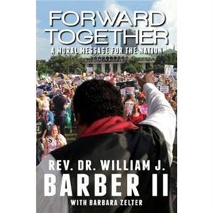 Forward Together by William J Barber IIBarbara Zelter