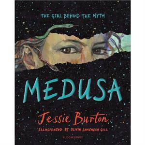 Medusa by Jessie Burton & Illustrated by Olivia Lomenech Gill