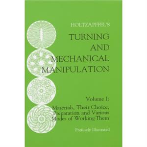 Turning and Mechanical Manipulation by Charles Holtzapffel