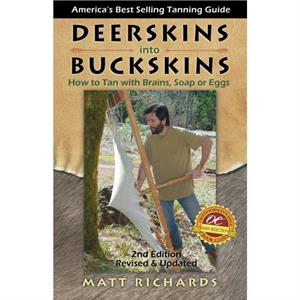 Deerskins into Buckskins by Matt Richards