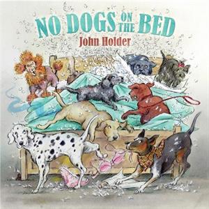 No Dogs on the Bed by John Holder