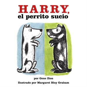 Harry El Perrito Sucio  Harry the Dirty Dog Spanish Edition by Gene Zion & Illustrated by Margaret Bloy Graham