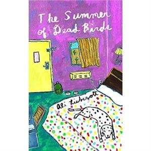 The Summer Of Dead Birds by Ali Liebegott