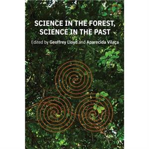 Science in the Forest Science in the Past by Aparecida Vilaca