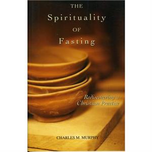 The Spirituality of Fasting by Msgr. Charles M. Murphy