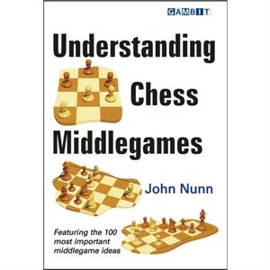 Understanding Chess Middlegames by John Nunn