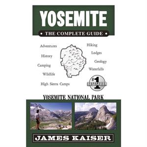 Yosemite The Complete Guide by James Kaiser