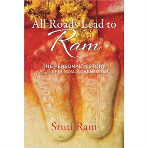 All Roads Lead to Ram by Sruti Ram