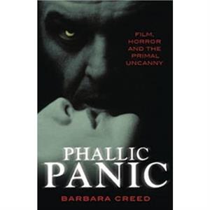 Phallic Panic by Barbara Creed