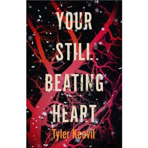 Your Still Beating Heart by Tyler Keevil