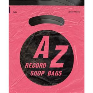 AZ of Record Shop Bags 1940s to 1990s by FUEL
