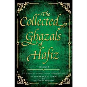 The Collected Ghazals of Hafiz  Volume 2 by ShamsUdDin Muhammad Hafiz Shiraz