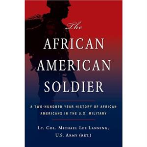 The African American Soldier by Michael L. Lanning