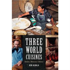 Three World Cuisines by Ken Albala