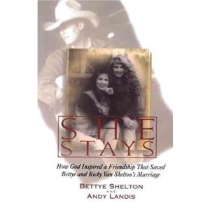 She Stays by Bettye SheltonAndy Landis