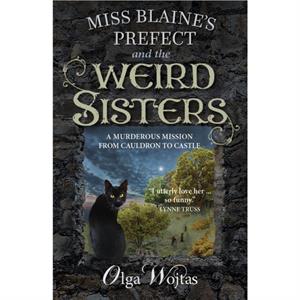 Miss Blaines Prefect and the Weird Sisters by Olga Wojtas