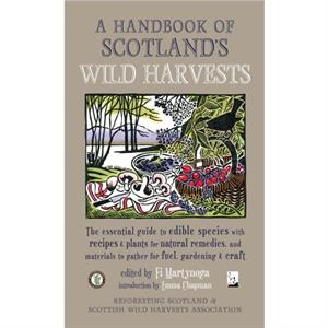 A Handbook of Scotlands Wild Harvests by Fi Martynoga