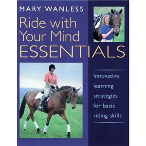 Ride with Your Mind ESSENTIALS by Mary Wanless