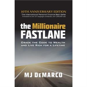 The Millionaire Fastlane by MJ DeMarco