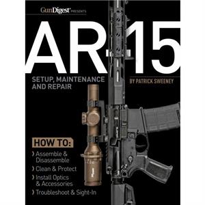 AR15 Setup Maintenance and Repair by Patrick Sweeney