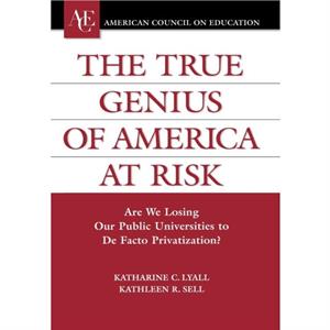 The True Genius of America at Risk by Katherine C. LyallKathleen R. Sell