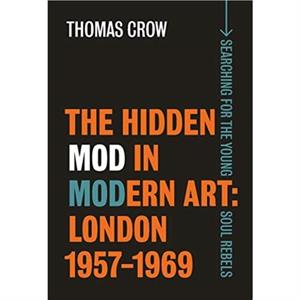 The Hidden Mod in Modern Art by Thomas Crow