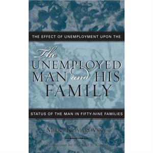 The Unemployed Man and His Family by Mirra Komarovsky