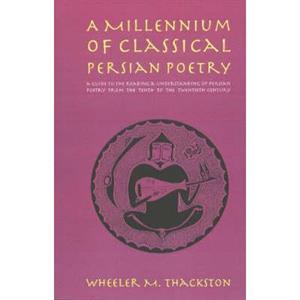 Millennium of Classical Persian Poetry by Wheeler M. Thackston