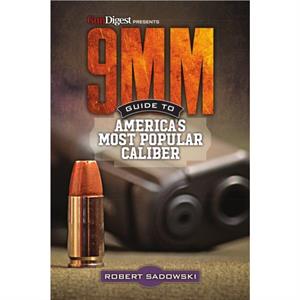 9MM  Guide to Americas Most Popular Caliber by Robert Sadowski