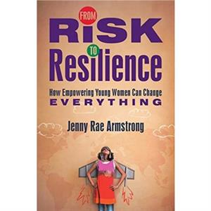 From Risk to Resilience by Armstrong Jenny Rae Armstrong