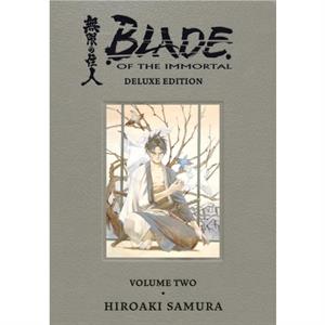 Blade of the Immortal Deluxe Volume 2 by Adapted by Tomoko Saito & Hiroaki Samura & Translated by Dana Lewis & Illustrated by Toren Smith